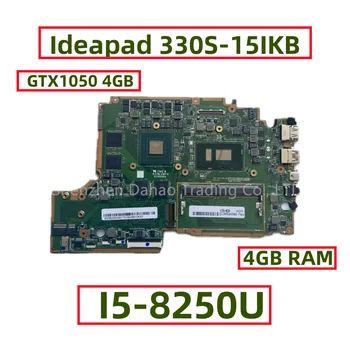 Для ноутбука Lenovo Ideapad 330S-15IKB Материнская плата с процессором I5-8250U 4 ГБ оперативной ПАМЯТИ GTX1050 4 ГБ графического процессора Fru： 5B20R34713 100% Полностью протестирован
